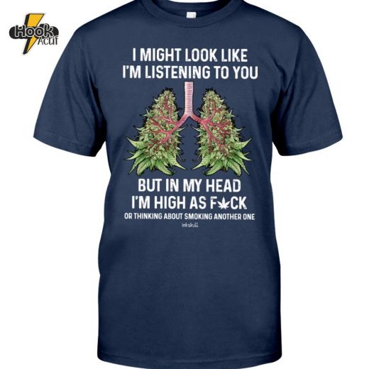 I Might Look Like Weed Classic Tee Funny Graphic Design