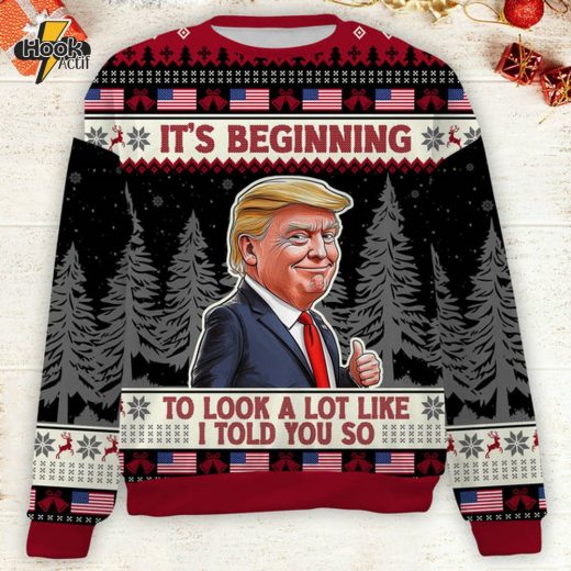 Trump 2024 Ugly Sweater – “It’s Beginning To Look A Lot Like I Told You So” Christmas Edition