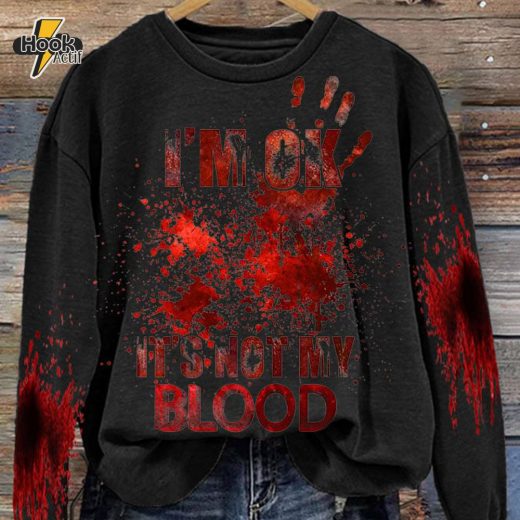 Women’s “I’M Ok, It’s Not My Blood” Printed Casual Long Sleeve Sweatshirt – Classic Black