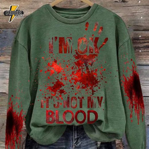 Women’s “I’M Ok, It’s Not My Blood” Printed Casual Long Sleeve Sweatshirt – Green Edition