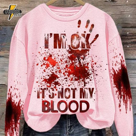 Women’s “I’M Ok, It’s Not My Blood” Printed Casual Long Sleeve Sweatshirt – Soft Pink