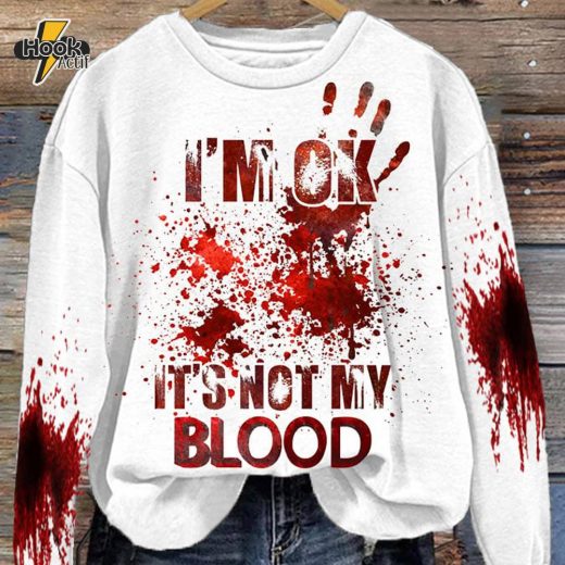 Women’s “I’M Ok, It’s Not My Blood” Printed Casual Long Sleeve Sweatshirt – White Edition