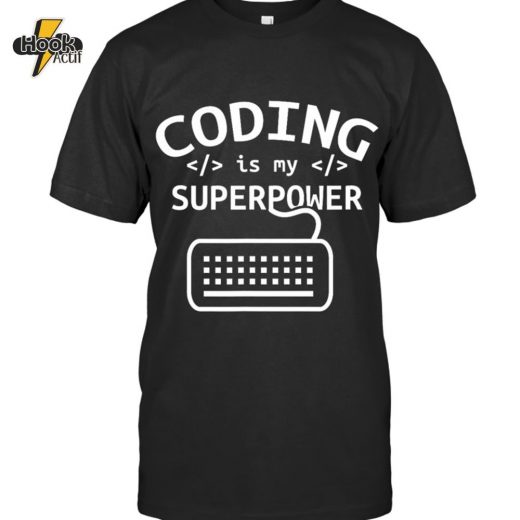 Coding is my superpower Coder Code Software Programmer T Shirt