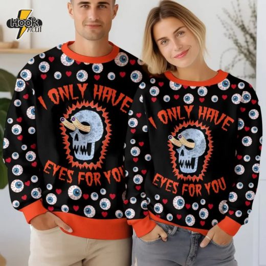 I only have Eyes for you Valentine Funny Sweater