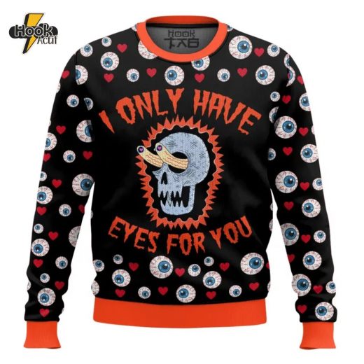 I only have Eyes for you Valentine Funny Sweater