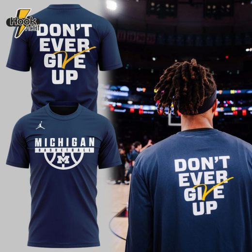 Special Don’t Ever Give Up Michigan Basketball 2024 tshirt