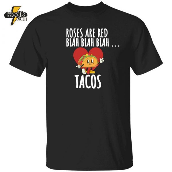 Valentine Gift, Unisex 'Roses Are Red, Blah Blah Blah... Tacos' T-Shirt