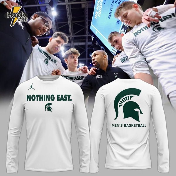 Special New Nothing Easy. MSU Long Sleeve Shirt