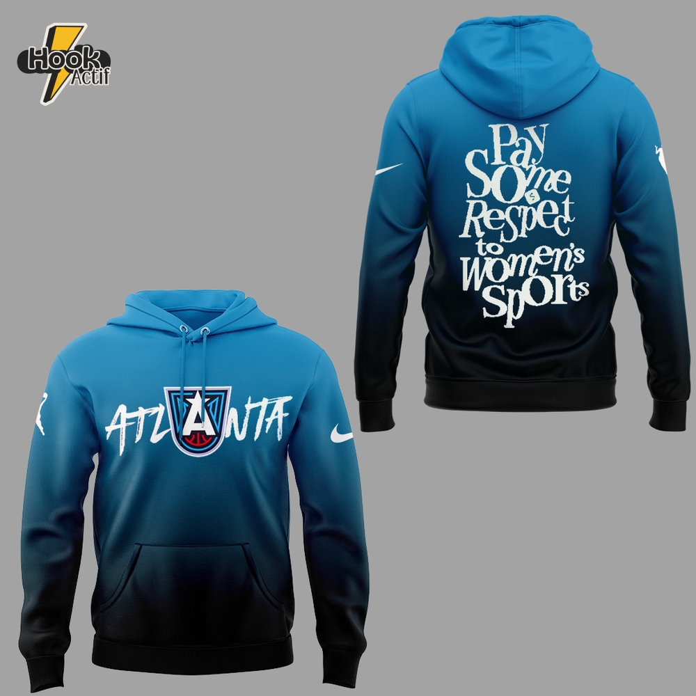 Atlanta Dream "Pay some respect to women's sports" 2025 Special Hoodie Atlanta Dream "Pay some respect to women's sports" 2025 Special Hoodie