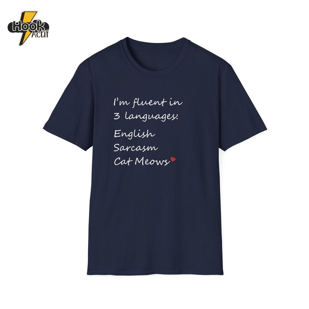 Fluent in English, Sarcasm, and Cat Meows T-Shirt Fluent in English, Sarcasm, and Cat Meows T-Shirt