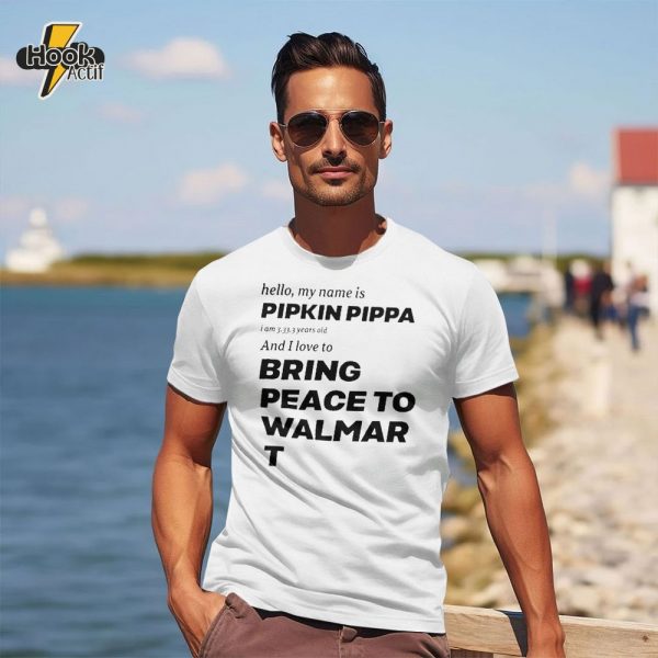 Hello My Name Is Pipkin Pippa I Am 3333 Years Old And I Love To Bring Peace Is Walmart Shirt