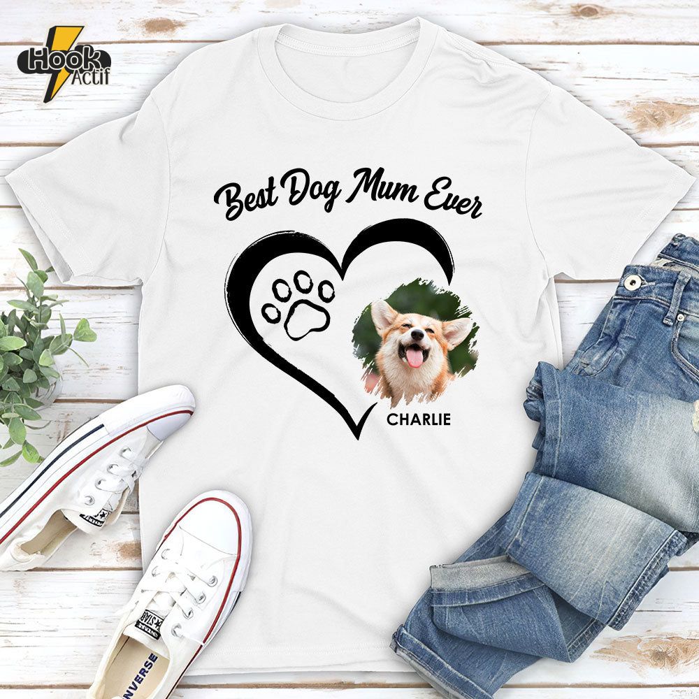 The Best Dog Mum Ever - Personalized Custom Unisex T-shirt The Best Dog Mum Ever - Personalized Custom Unisex T-shirt