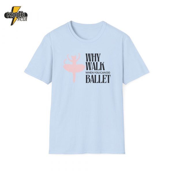 Why Walk When You Can Do Ballet Cat T-Shirt