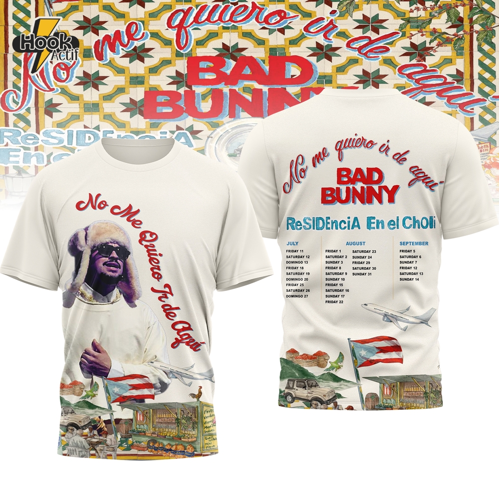 Bad Bunny No me quiero ir de aqui Puerto Rico Residency 2025 Shirt Bad Bunny No me quiero ir de aqui Puerto Rico Residency 2025 Shirt