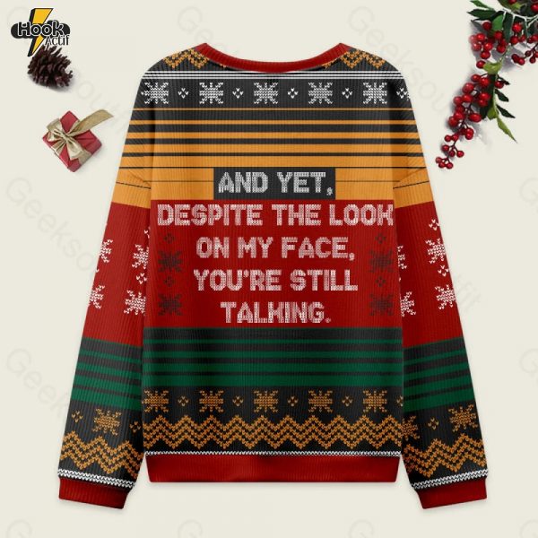 And-Yet-Despite-The-Look-On-My-Face-Youre-Still-Talking-Ugly-Christmas-Fuzzy-Fleece-Sweatshirt-2.jpg