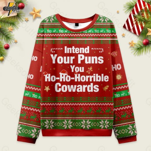 Intend Your Puns You Ho-Ho-Horrible Cowards Ugly Christmas Sweater Sweatshirt