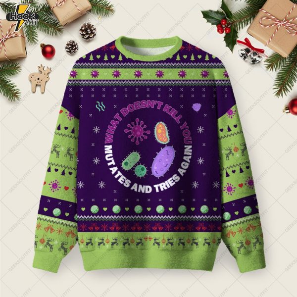 What doesn't kill you mutates and tries again Science Ugly Christmas Fuzzy Fleece Sweatshirt