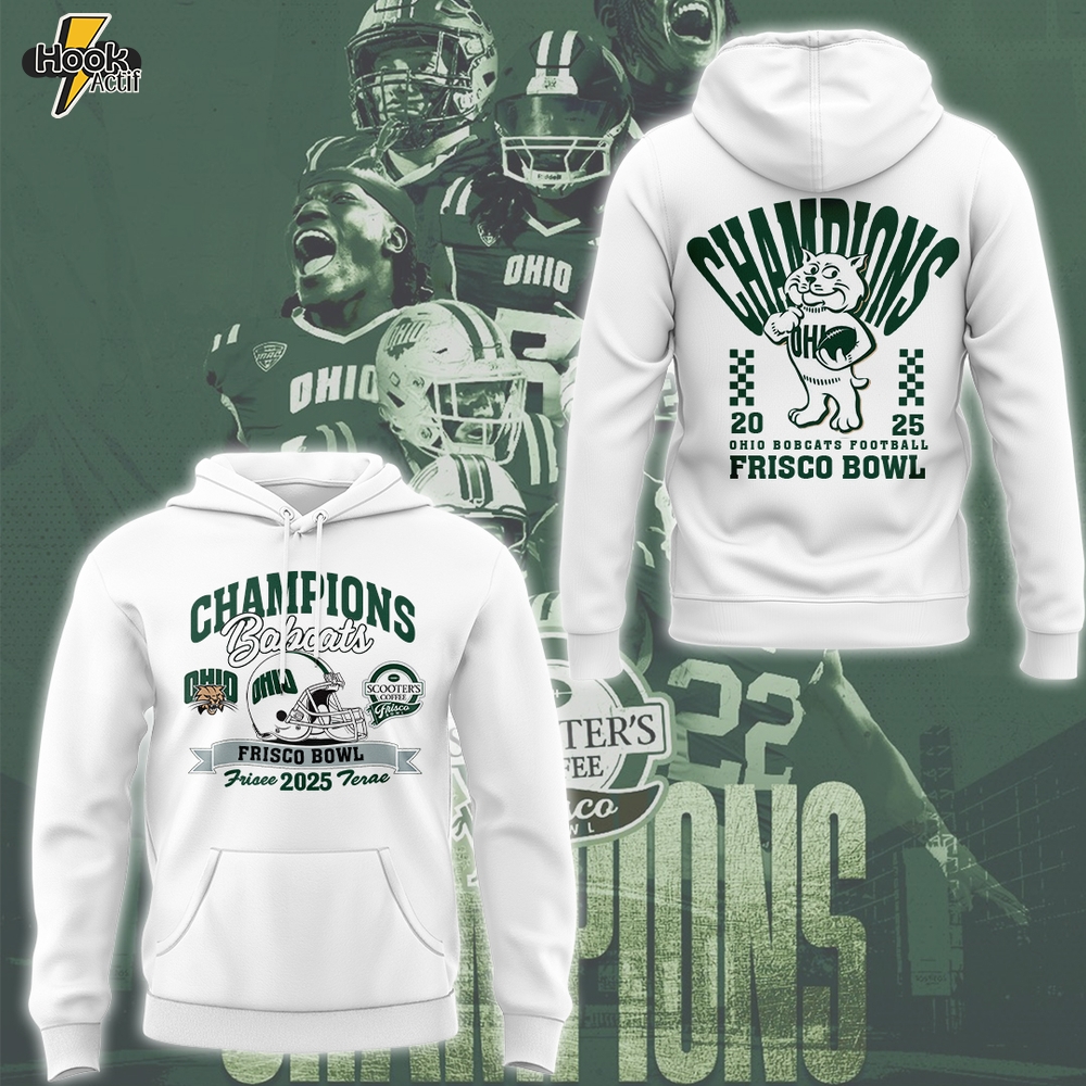 Ohio Bobcats Football Frisco Bowl CHAMPIONS Limited Edition Hoodie Ohio Bobcats Football Frisco Bowl CHAMPIONS Limited Edition Hoodie