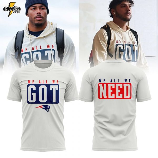 New England Patriots “We All We Got” T-shirt